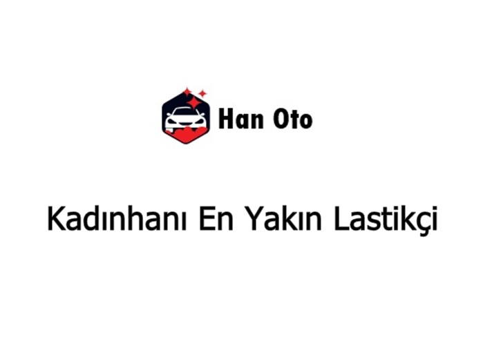 Kadınhanı En Yakın Lastikçi